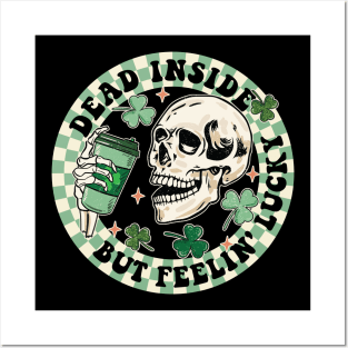 Dead Inside But Feelin' Lucky Funny Skeleton St Patricks Day Posters and Art